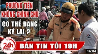 Thời sự 19h mới nhất hôm nay 10/ 07/2020| Phương tiện không giấy tờ có thể đăng ký chính chủ | TT24h